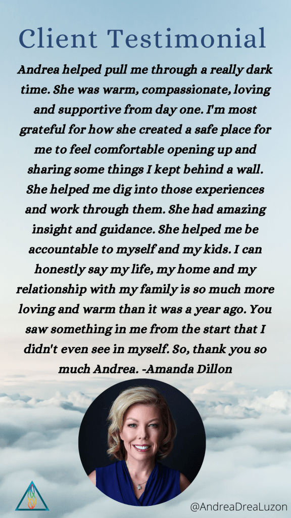 Amanda Dillon testimonial to Andrea Luzon warm, compassionate, loving and supportive created a safe place